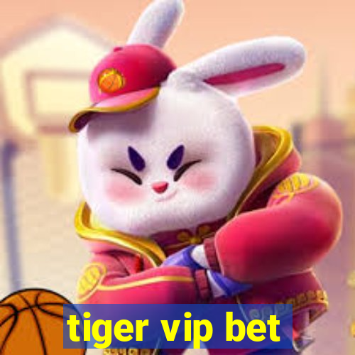 tiger vip bet